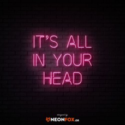 It's all in your head - NEON LED Sign It's all in your head - NEON LED Sign