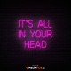 It's all in your head - NEON LED Sign