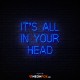 It's all in your head - NEON LED Sign