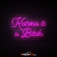 Karma is a bitch - NEON LED Sign