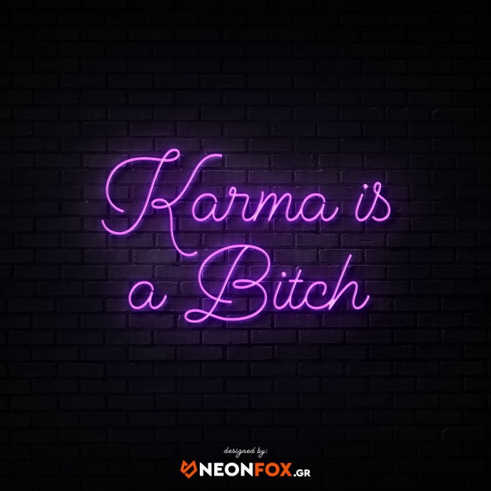Karma is a bitch - NEON LED Sign