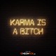 Karma is a bitch 2 - NEON LED Sign
