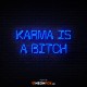 Karma is a bitch 2 - NEON LED Sign