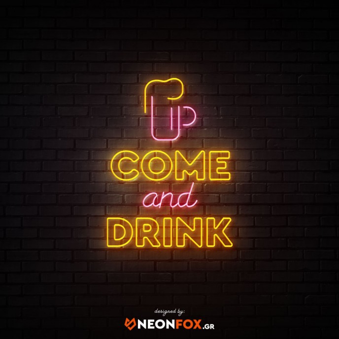 Come and Drink - NEON LED Sign