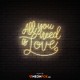 All you need is love - NEON LED Sign