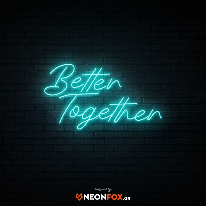 Better together - NEON LED Sign