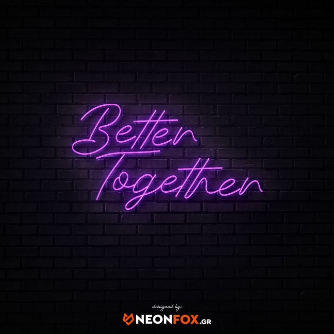 Better together - NEON LED Sign