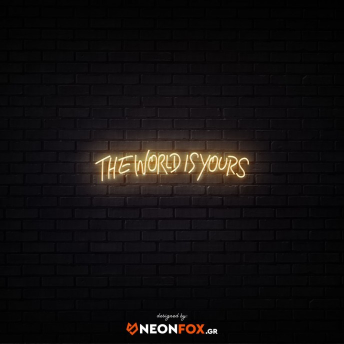 The world is yours 2 - Επιγραφή ΝΕΟΝ LED The world is yours 2 - Επιγραφή ΝΕΟΝ LED
