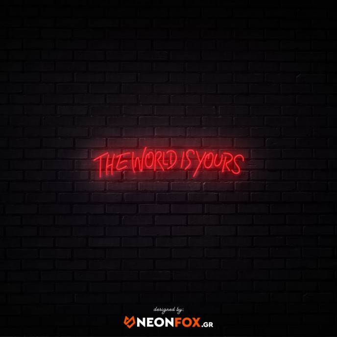 The world is yours 2 - Επιγραφή ΝΕΟΝ LED The world is yours 2 - Επιγραφή ΝΕΟΝ LED
