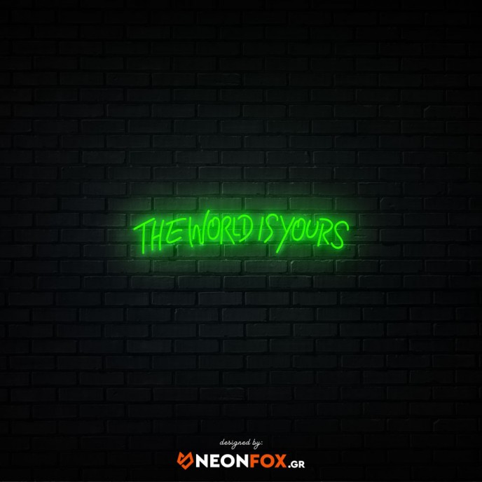 The world is yours 2 - Επιγραφή ΝΕΟΝ LED The world is yours 2 - Επιγραφή ΝΕΟΝ LED