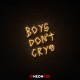 Boys Don't Cry - Επιγραφή ΝΕΟΝ LED Boys Don't Cry - Επιγραφή ΝΕΟΝ LED