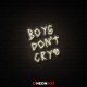 Boys Don't Cry - Επιγραφή ΝΕΟΝ LED Boys Don't Cry - Επιγραφή ΝΕΟΝ LED