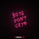 Boys Don't Cry - Επιγραφή ΝΕΟΝ LED Boys Don't Cry - Επιγραφή ΝΕΟΝ LED