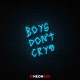 Boys Don't Cry - Επιγραφή ΝΕΟΝ LED Boys Don't Cry - Επιγραφή ΝΕΟΝ LED