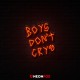 Boys Don't Cry - Επιγραφή ΝΕΟΝ LED Boys Don't Cry - Επιγραφή ΝΕΟΝ LED