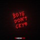 Boys Don't Cry - Επιγραφή ΝΕΟΝ LED Boys Don't Cry - Επιγραφή ΝΕΟΝ LED