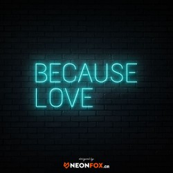 Because Love - NEON LED Sign Because Love - NEON LED Sign