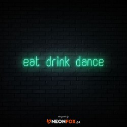 Eat Drink Dance - NEON LED Sign Eat Drink Dance - NEON LED Sign