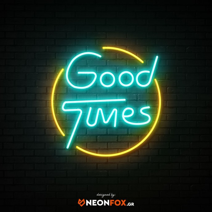 Good Times - NEON LED Sign
