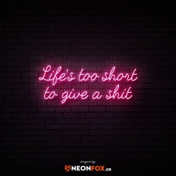 Life's Too Short To Give a Shit - NEON LED Sign Life's Too Short To Give a Shit - NEON LED Sign
