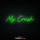 My Crush - NEON LED Sign