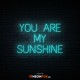 You Are My Sunshine - NEON LED Sign