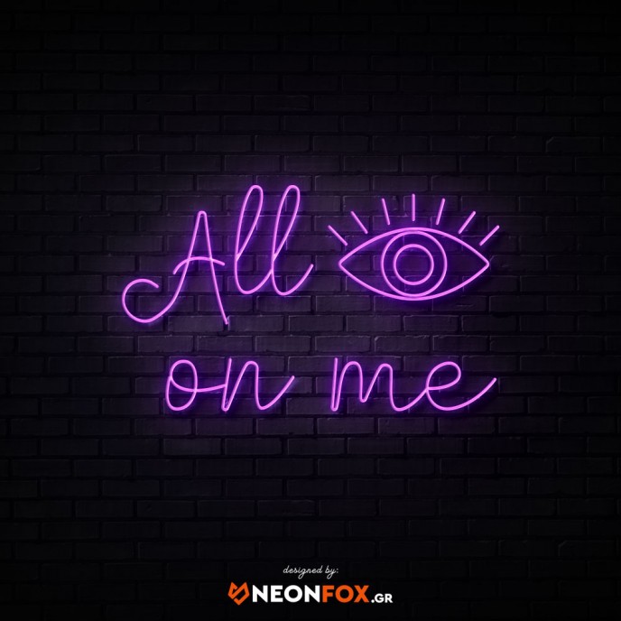 All eyes on me - NEON LED Sign