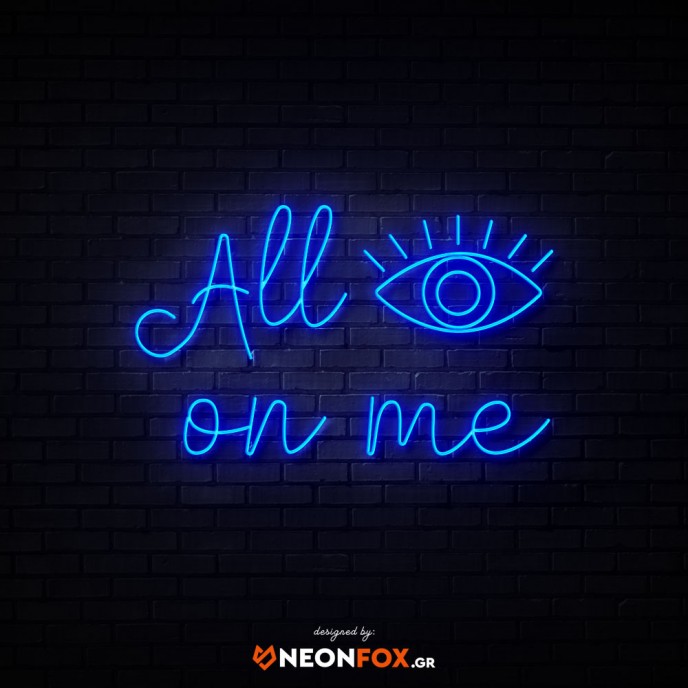 All eyes on me - NEON LED Sign