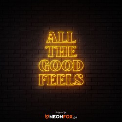 All The Good Feels - NEON LED Sign All The Good Feels - NEON LED Sign